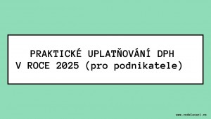 Praktick&eacute; uplatňov&aacute;n&iacute; DPH v roce 2025 (pro podnikatele).jpg